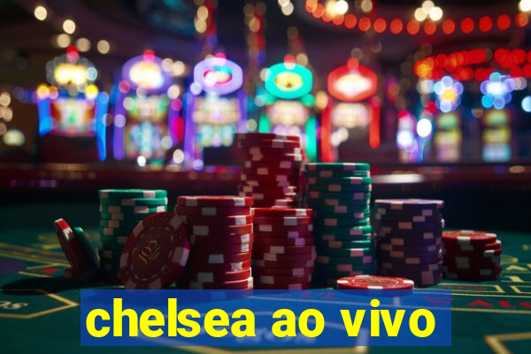 chelsea ao vivo